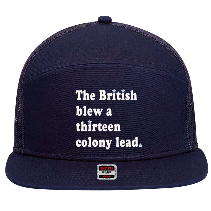 Funny The British Blew A Thirteen Colony Lead 7 Panel Mesh Trucker Snapback Hat