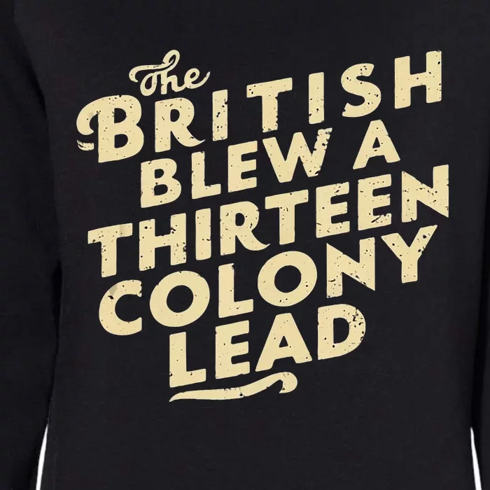 Funny The British Blew A Thirteen Colony Lead Womens California Wash Sweatshirt