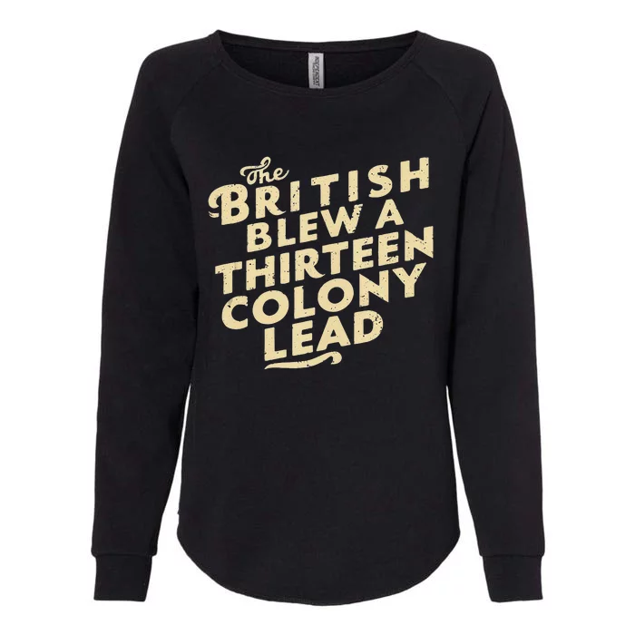 Funny The British Blew A Thirteen Colony Lead Womens California Wash Sweatshirt