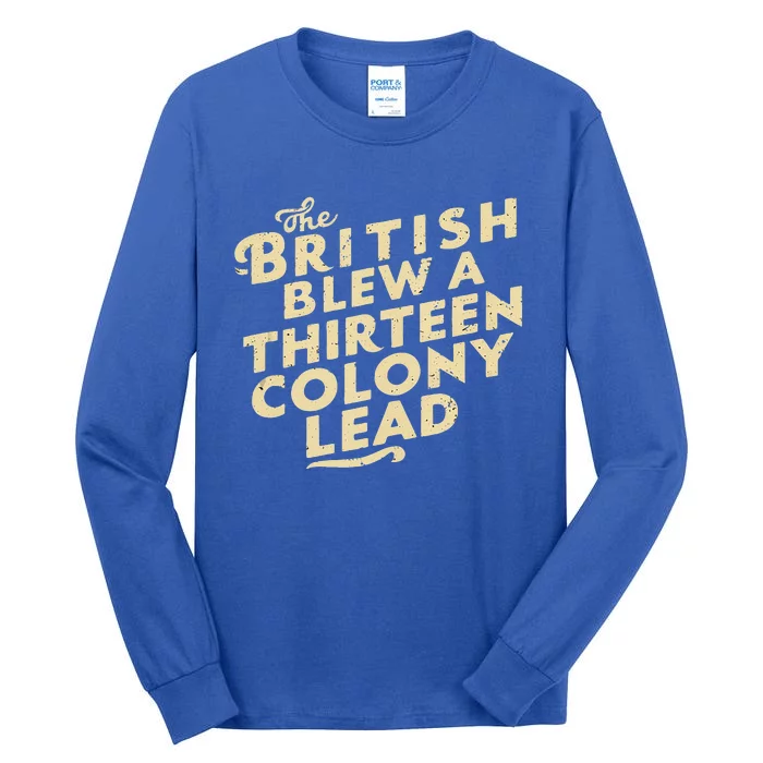 Funny The British Blew A Thirteen Colony Lead Tall Long Sleeve T-Shirt