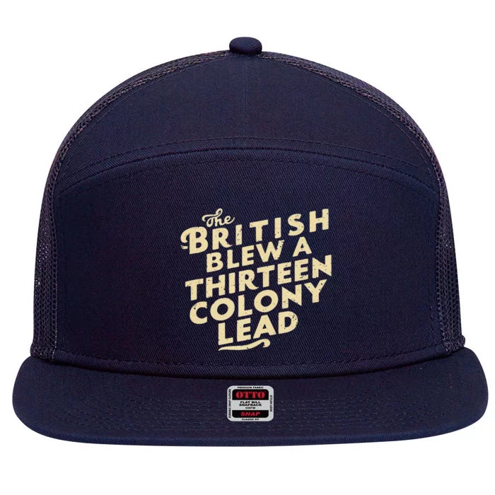 Funny The British Blew A Thirteen Colony Lead 7 Panel Mesh Trucker Snapback Hat