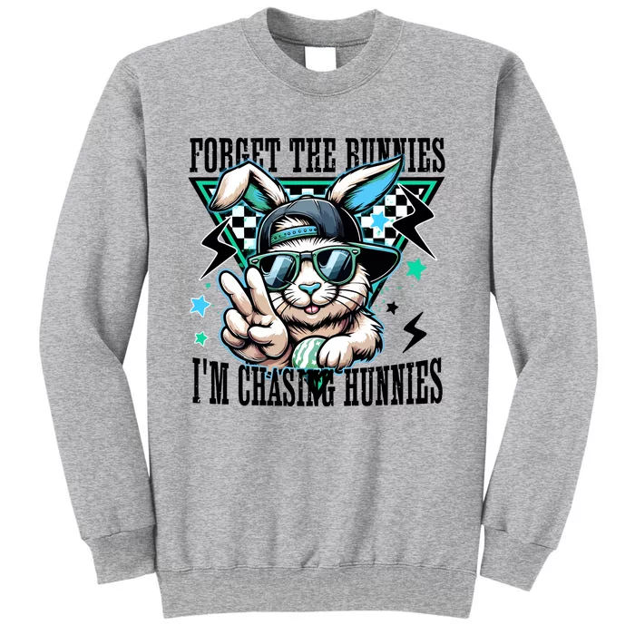 Forget The Bunnies IM Chasing Hunnies Easter Tall Sweatshirt