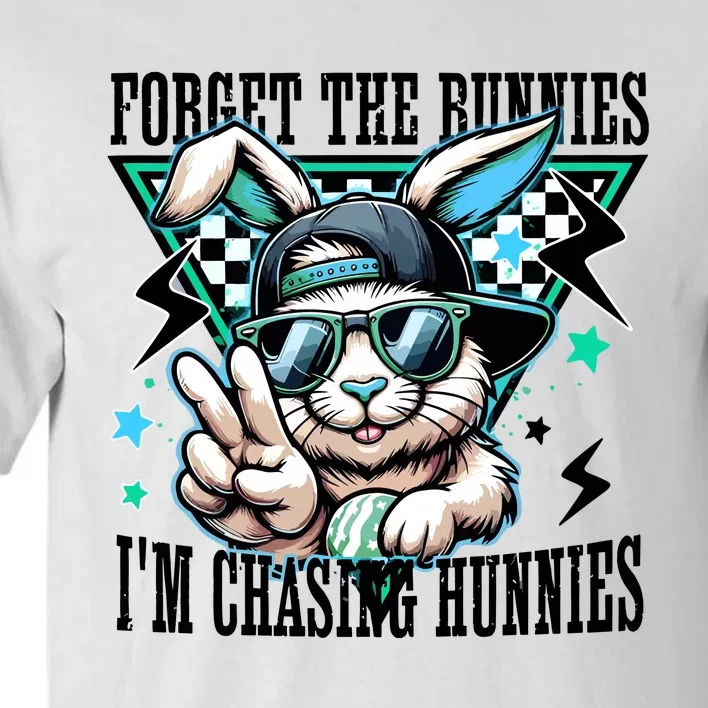 Forget The Bunnies IM Chasing Hunnies Easter Tall T-Shirt