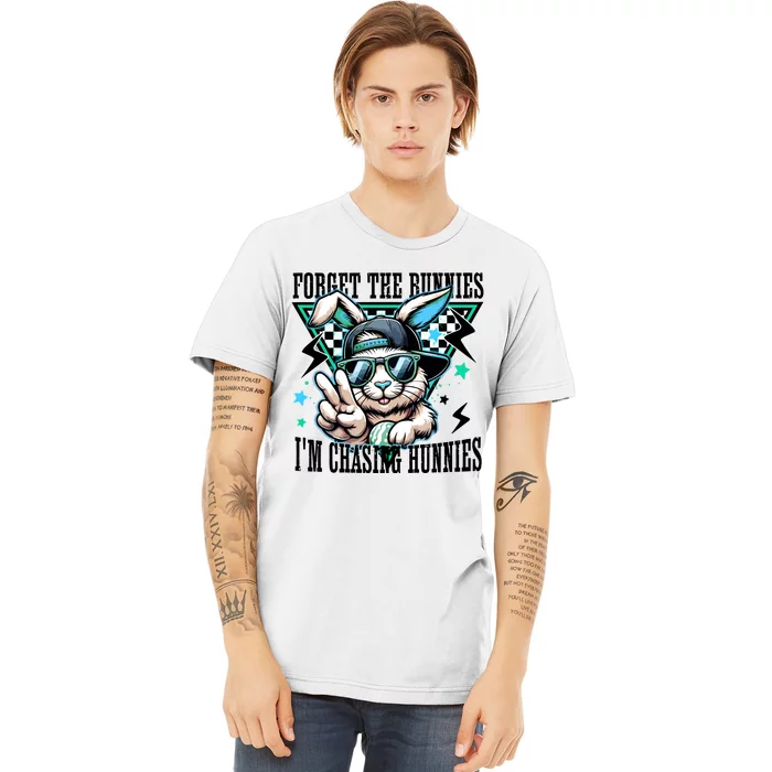 Forget The Bunnies IM Chasing Hunnies Easter Premium T-Shirt