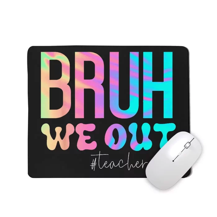 Funny Teacher Bruh We Out Teachers Cute End Of School Year Mousepad