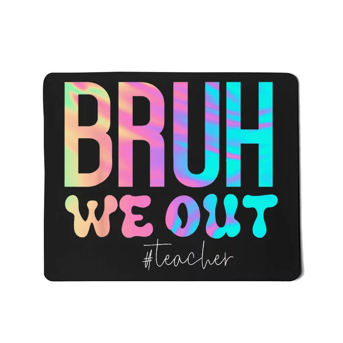 Funny Teacher Bruh We Out Teachers Cute End Of School Year Mousepad