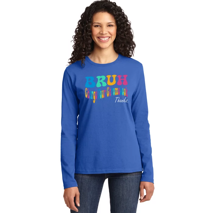 Funny Teachers Bruh Charge Your Chromebook Thanks Ladies Long Sleeve Shirt