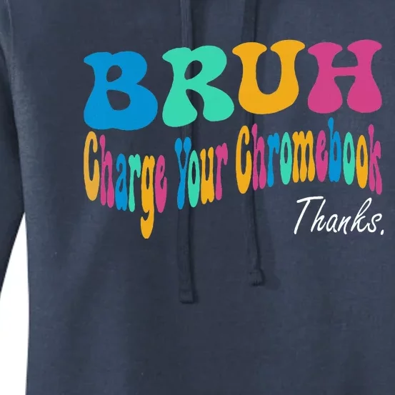 Funny Teachers Bruh Charge Your Chromebook Thanks Women's Pullover Hoodie