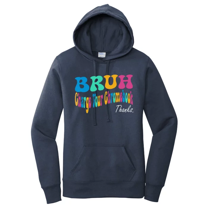 Funny Teachers Bruh Charge Your Chromebook Thanks Women's Pullover Hoodie