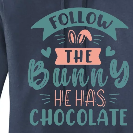 Follow The Bunny He Has Chocolate Funny Easter Women's Pullover Hoodie