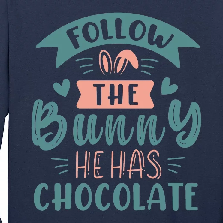 Follow The Bunny He Has Chocolate Funny Easter Tall Long Sleeve T-Shirt