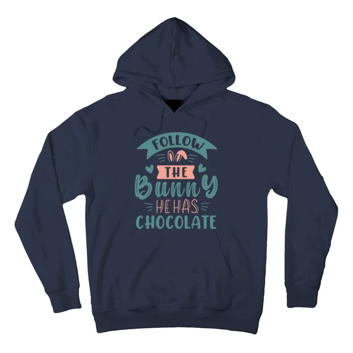 Follow The Bunny He Has Chocolate Funny Easter Tall Hoodie