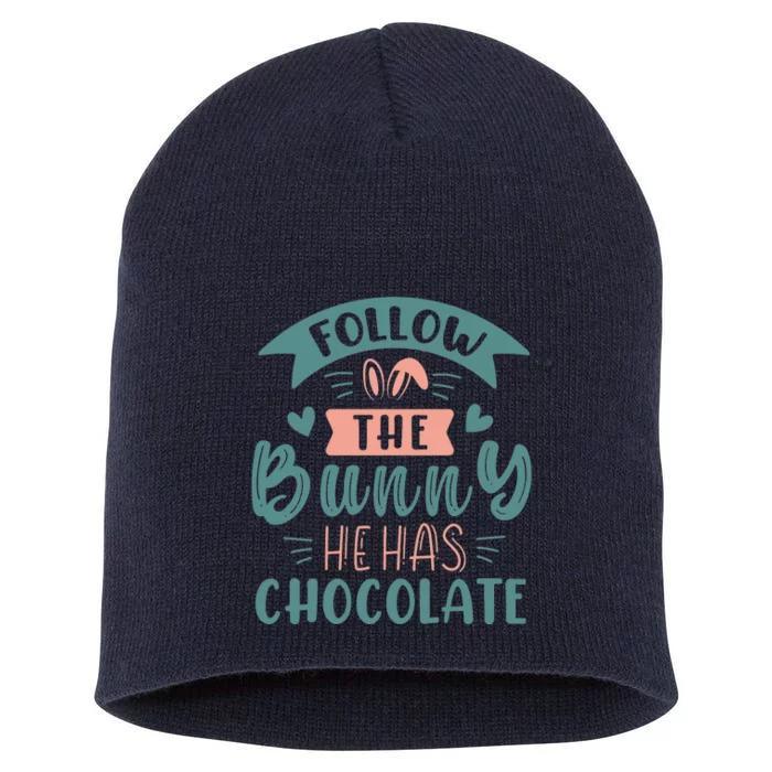 Follow The Bunny He Has Chocolate Funny Easter Short Acrylic Beanie