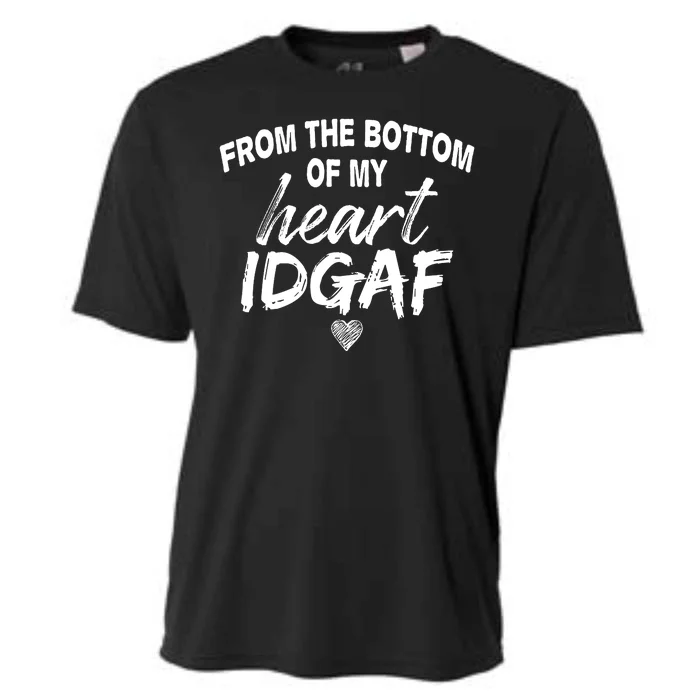 From The Bottom Of My Heart IDGAF Cooling Performance Crew T-Shirt