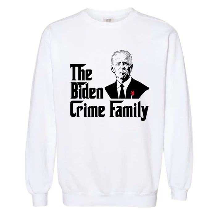 Funny The Biden Crime Family Anti Biden Liberals Democrats Garment-Dyed Sweatshirt