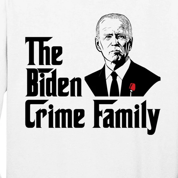 Funny The Biden Crime Family Anti Biden Liberals Democrats Tall Long Sleeve T-Shirt