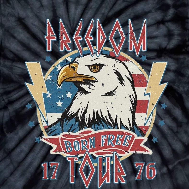 Freedom Tour Born To Be Free 4th Of July 1776 Eagle USA Flag Tie-Dye T-Shirt