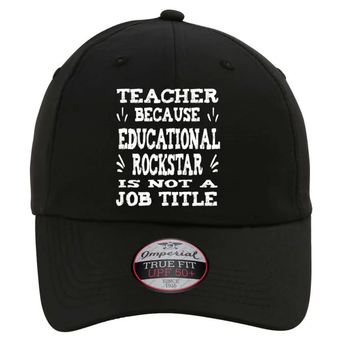 Funny Teacher Because Educational Rockstar Not A Job Title Gift The Original Performance Cap