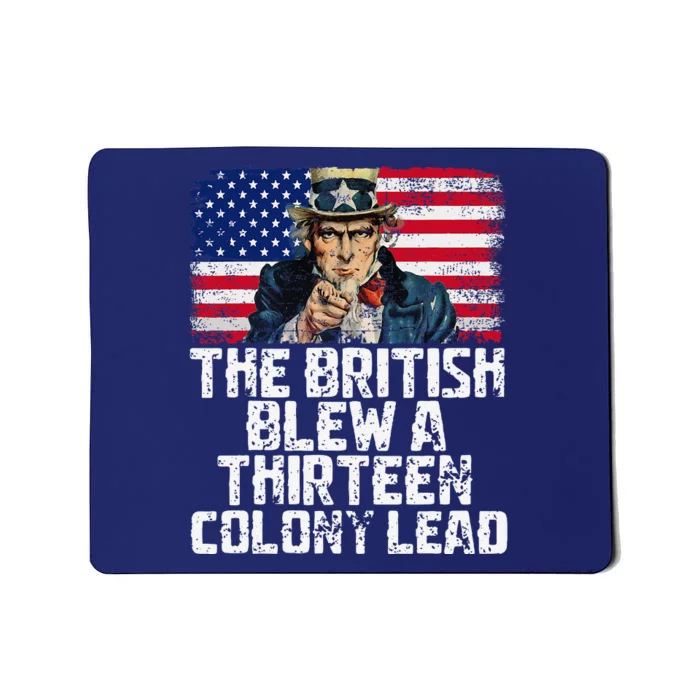 Funny The British Blew A Thirteen Colony Lead Mousepad