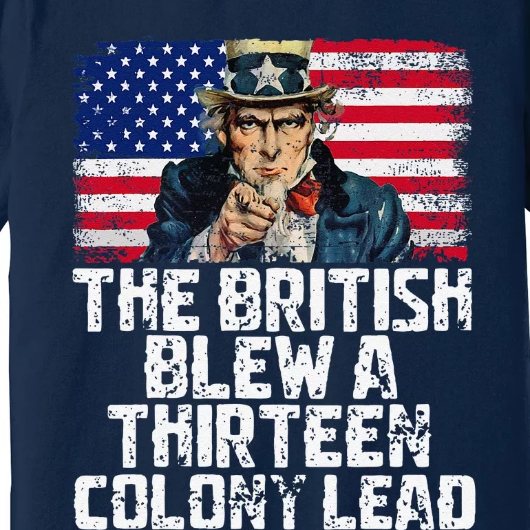 Funny The British Blew A Thirteen Colony Lead Premium T-Shirt