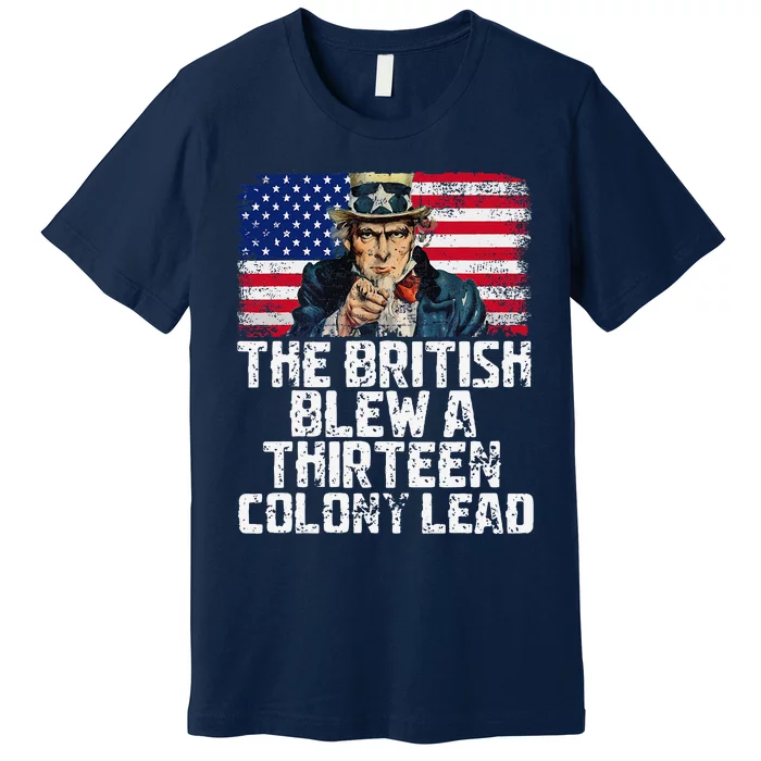 Funny The British Blew A Thirteen Colony Lead Premium T-Shirt