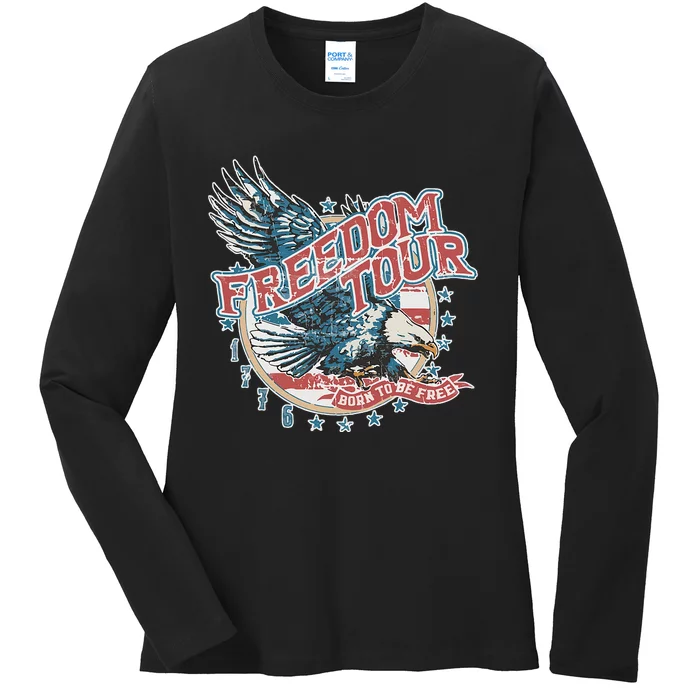 Freedom Tour Born To Be Free 4th Of July 1776 Eagle USA Flag Ladies Long Sleeve Shirt