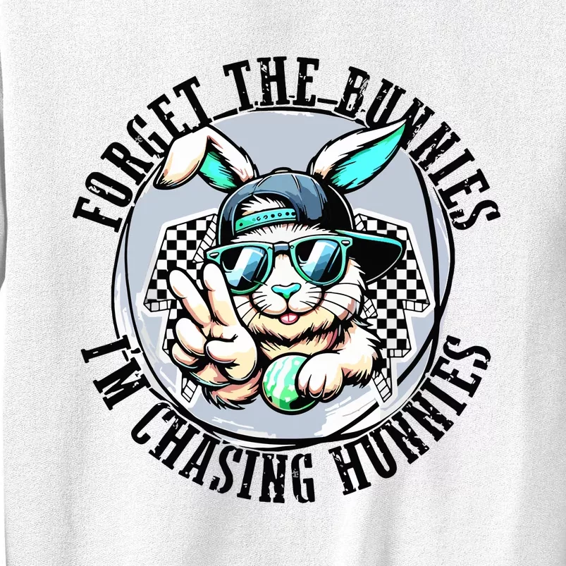 Forget The Bunnies Im Chasing Hunnies Easter Bunny Sweatshirt