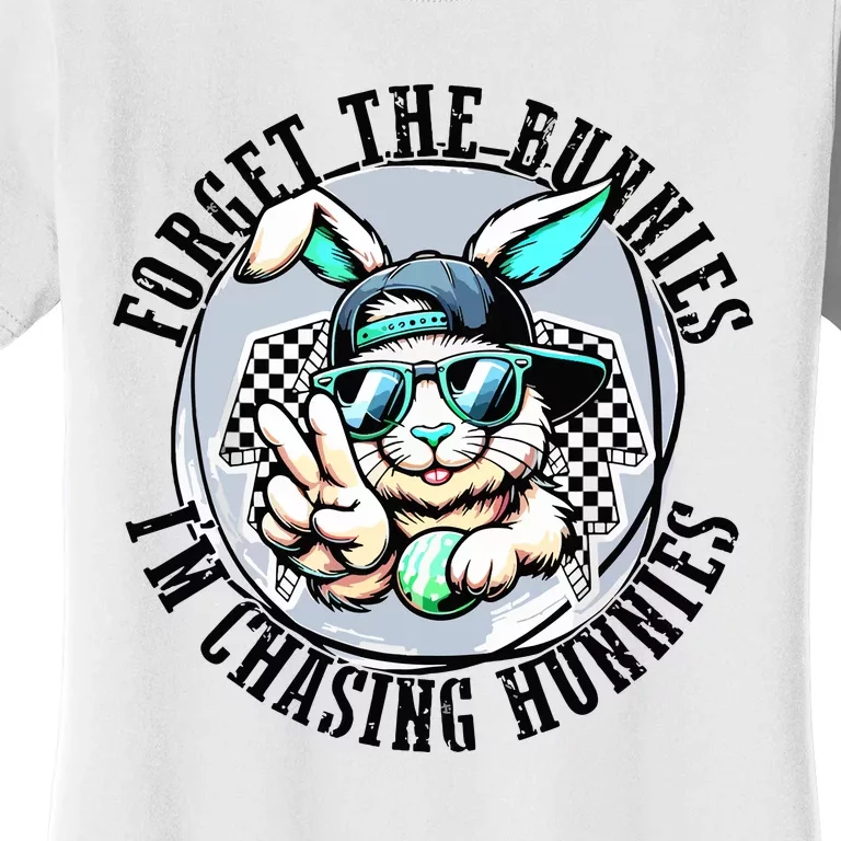 Forget The Bunnies Im Chasing Hunnies Easter Bunny Women's T-Shirt