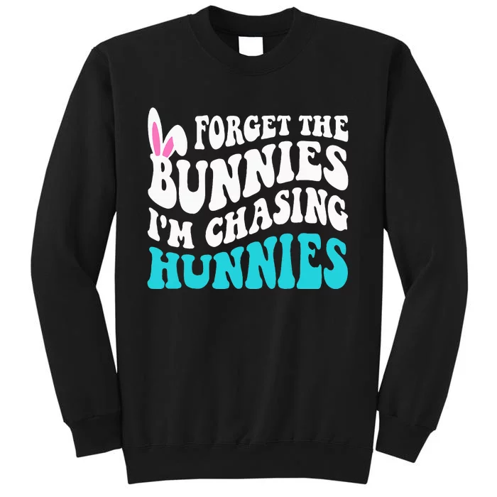 Forget The Bunnies IM Chasing Hunnies Sweatshirt