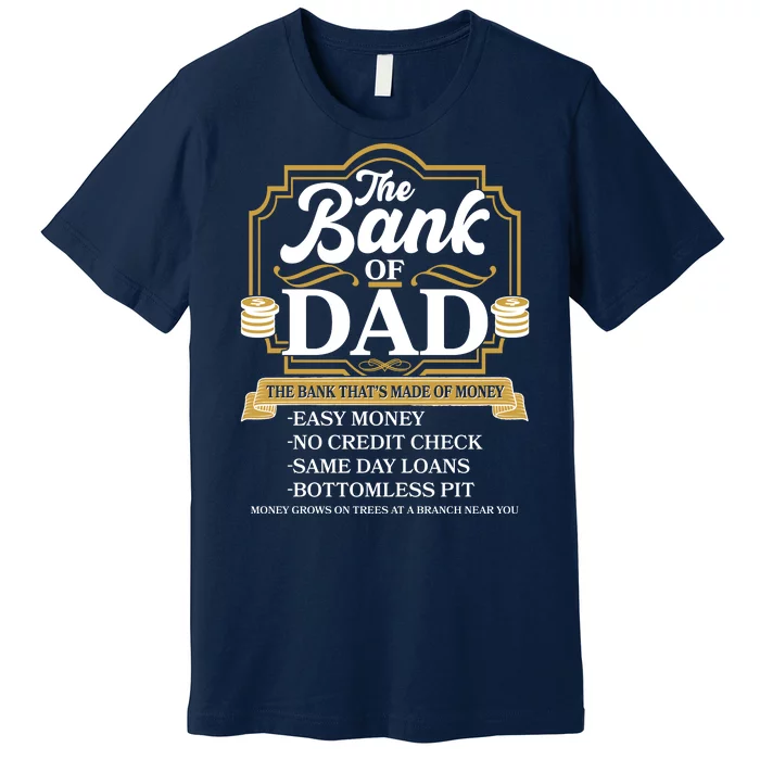 Funny The Bank Of Dad The Bank That's Made Of Money Premium T-Shirt