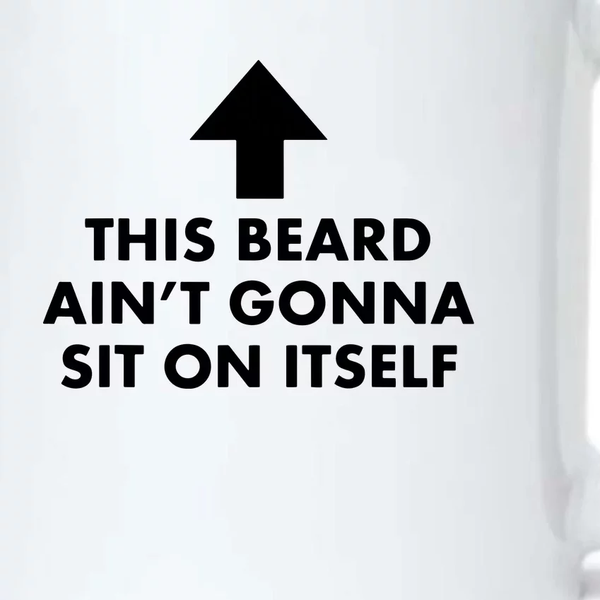 Funny This Beard Ain't Gonna Sit On Itself Gift Black Color Changing Mug