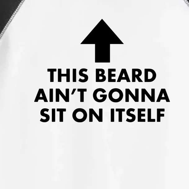 Funny This Beard Ain't Gonna Sit On Itself Gift Toddler Fine Jersey T-Shirt