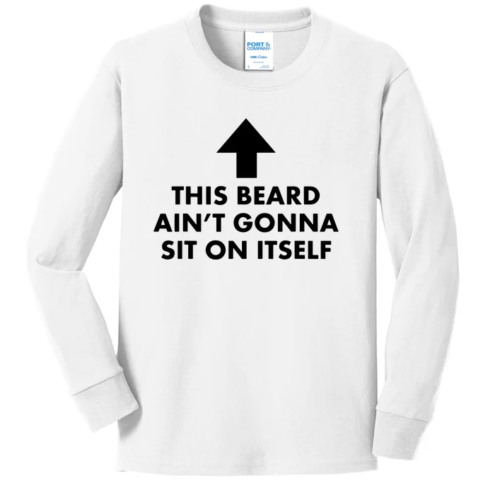 Funny This Beard Ain't Gonna Sit On Itself Gift Kids Long Sleeve Shirt