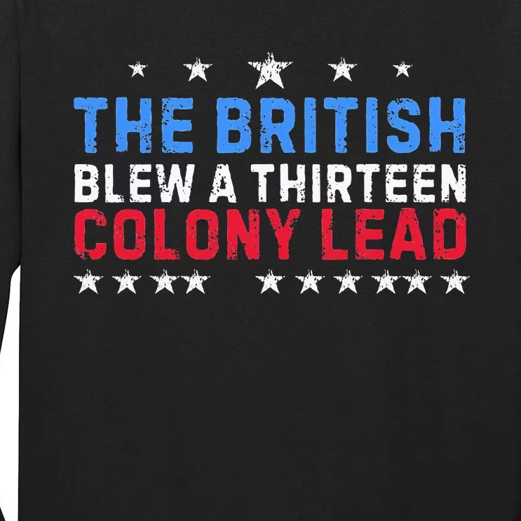 Funny The British Blew A Thirteen Colony Lead Tall Long Sleeve T-Shirt