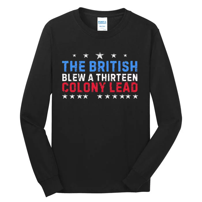 Funny The British Blew A Thirteen Colony Lead Tall Long Sleeve T-Shirt