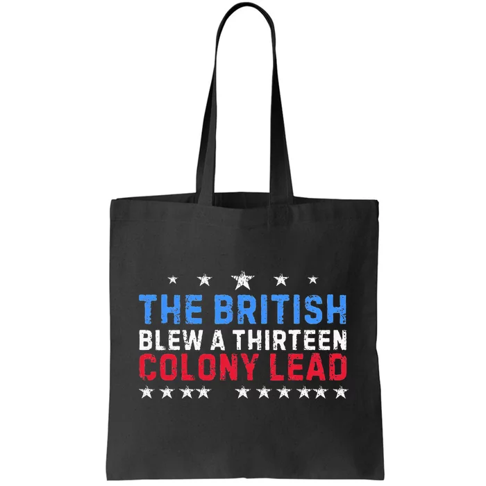 Funny The British Blew A Thirteen Colony Lead Tote Bag