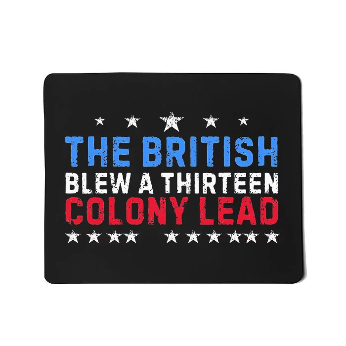 Funny The British Blew A Thirteen Colony Lead Mousepad