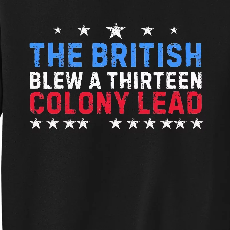 Funny The British Blew A Thirteen Colony Lead Tall Sweatshirt