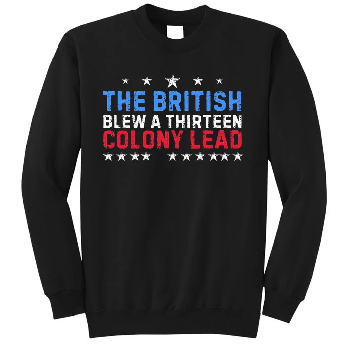 Funny The British Blew A Thirteen Colony Lead Tall Sweatshirt