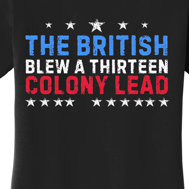 Funny The British Blew A Thirteen Colony Lead Women's T-Shirt