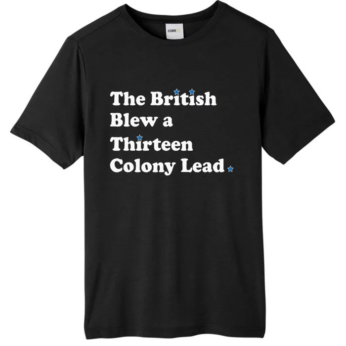 Funny The British Blew A Thirteen Colony Lead ChromaSoft Performance T-Shirt