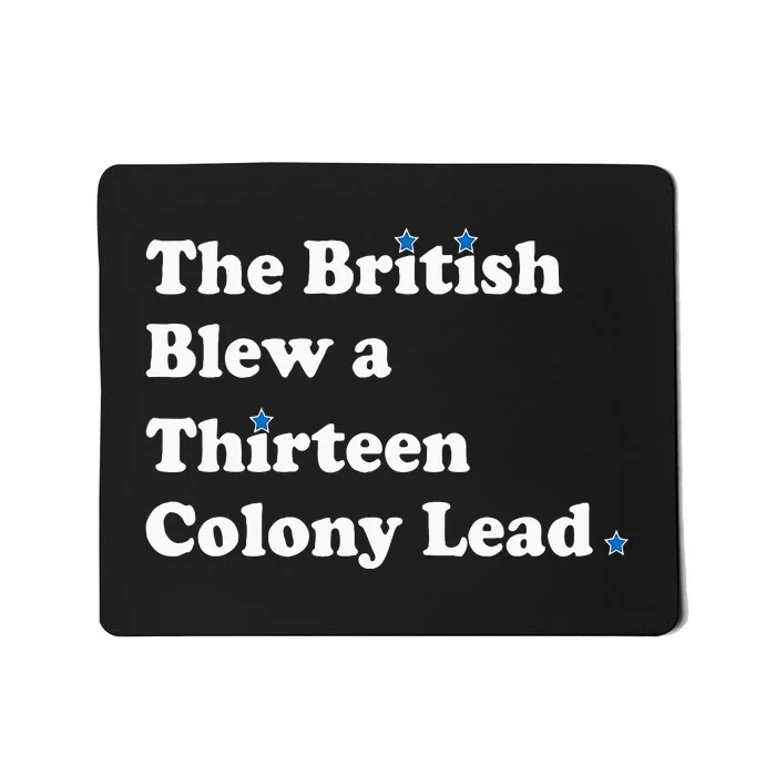 Funny The British Blew A Thirteen Colony Lead Mousepad