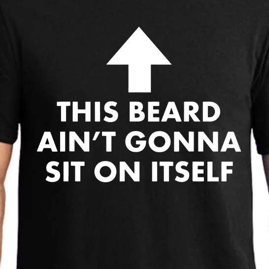 Funny This Beard Aint Gonna Sit On Itself Gift Pajama Set