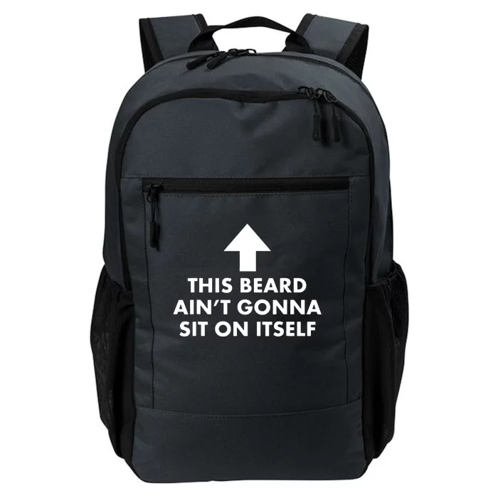 Funny This Beard Aint Gonna Sit On Itself Gift Daily Commute Backpack