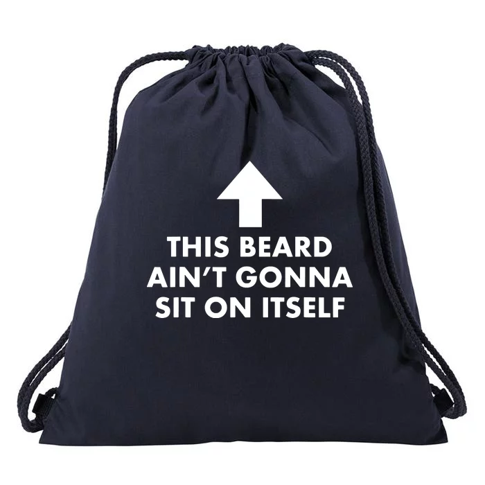 Funny This Beard Aint Gonna Sit On Itself Gift Drawstring Bag