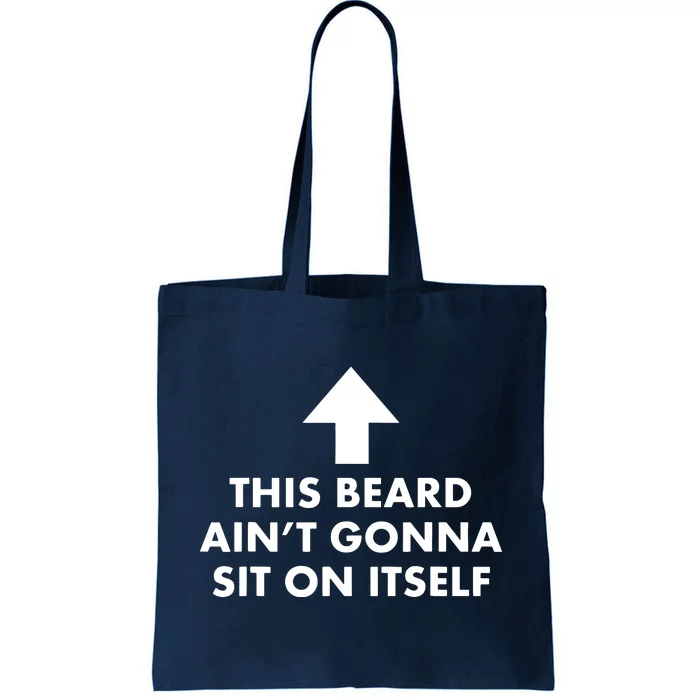 Funny This Beard Aint Gonna Sit On Itself Gift Tote Bag