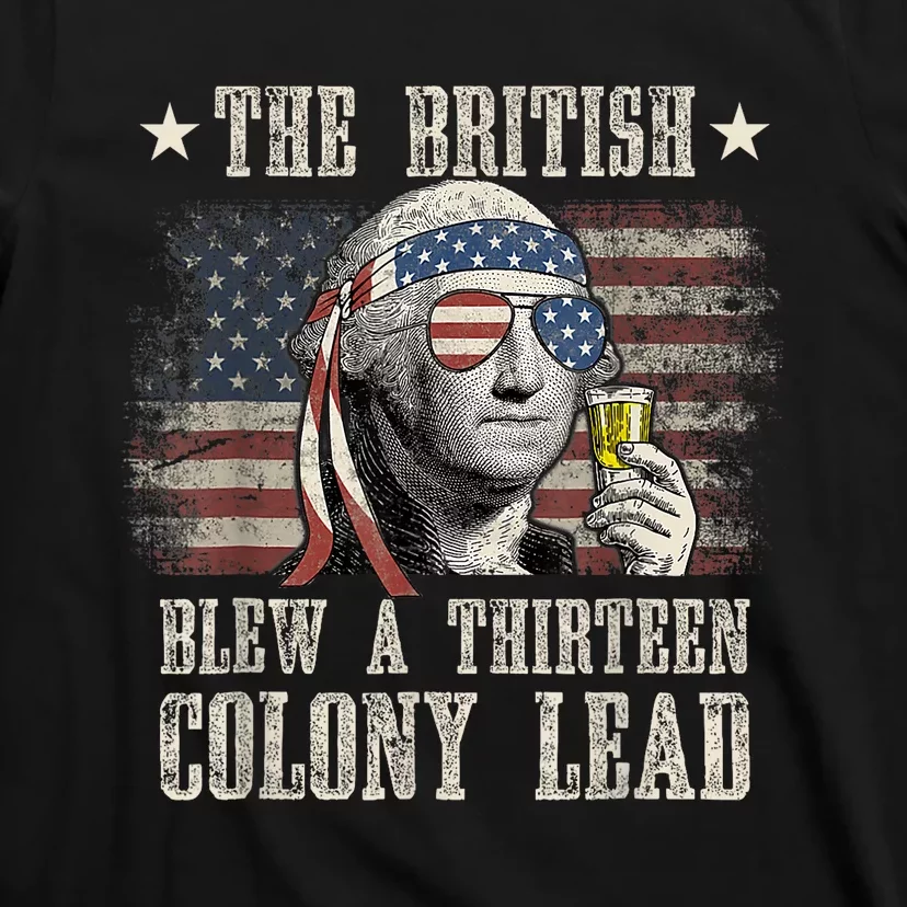 Funny The British Blew A 13 Colony Lead 4th Of July Us Flag T-Shirt