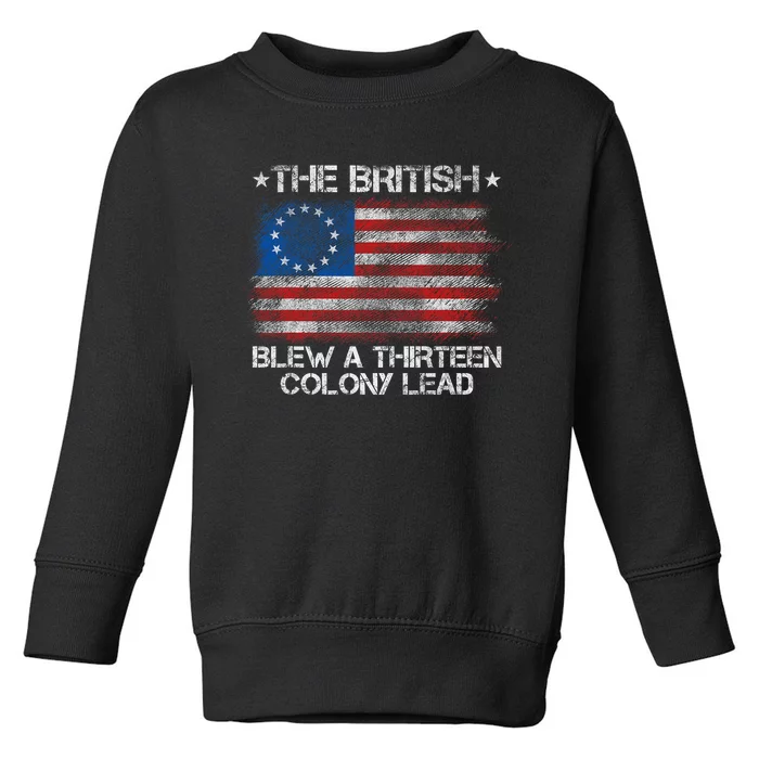 Funny The British Blew A 13 Colony Lead 4th Of July Toddler Sweatshirt