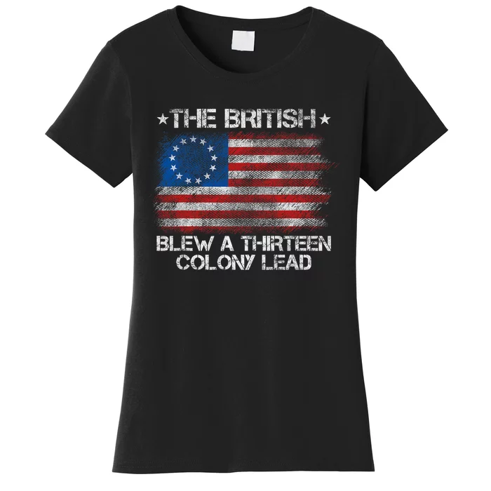 Funny The British Blew A 13 Colony Lead 4th Of July Women's T-Shirt