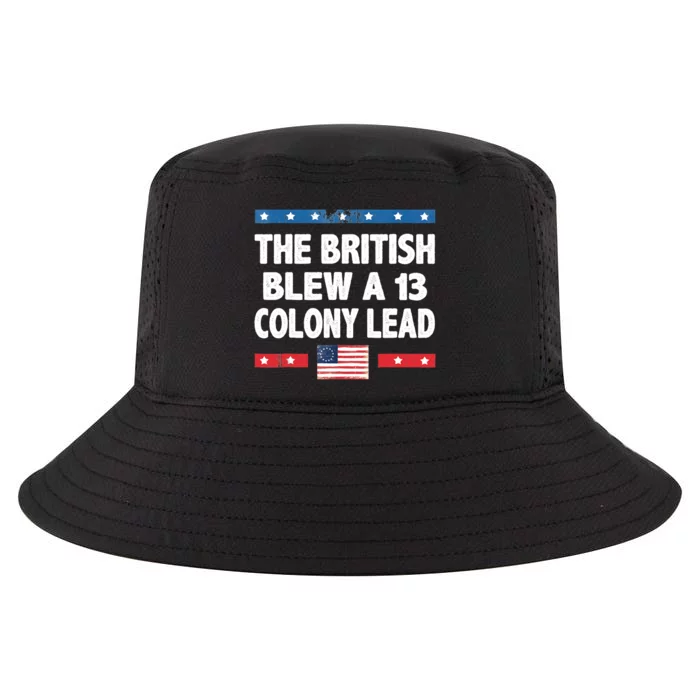 Funny The British Blew A Thirteen Colony Lead 4th Of July Cool Comfort Performance Bucket Hat